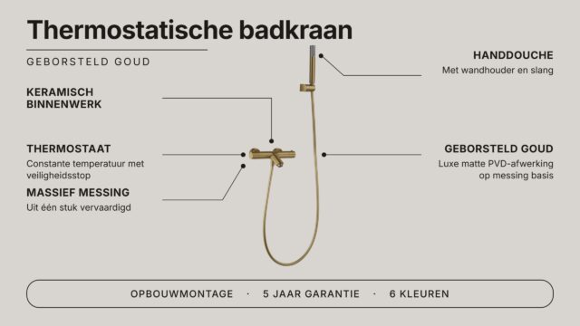Luxe thermostatische bad/douchekraan in geborsteld goud met duurzame PVD-coating. Geleverd als complete set met handdouche, doucheslang en wandhaak. Verkrijgbaar in 6 kleuren.